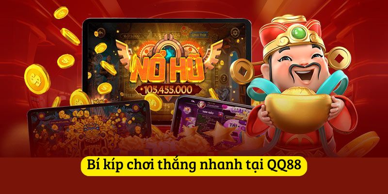 Bí kíp chơi thắng nhanh tại QQ88