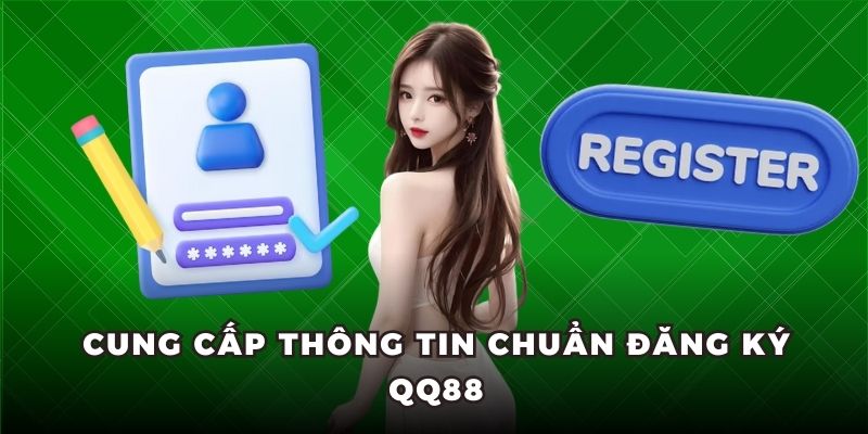 Cung cấp thông tin chuẩn đăng ký QQ88