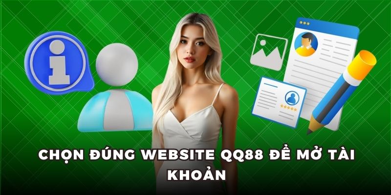 Chọn đúng website QQ88 để mở tài khoản