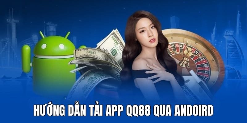 Quy trình tải app QQ88 về máy Android chỉ trong 4 bước