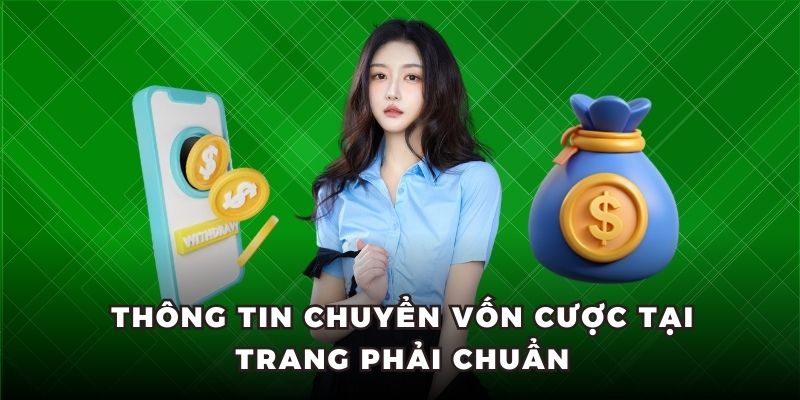 Thông tin chuyển vốn cược tại trang phải chuẩn