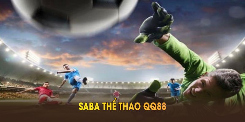 Saba Thể Thao QQ88 Và Những Thông Tin Nổi Bật Cần Biết