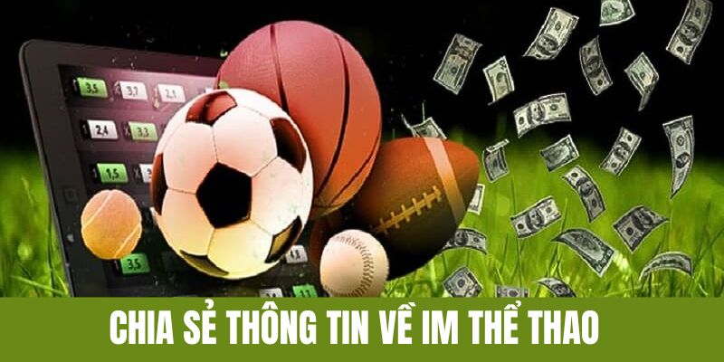 Chia sẻ thông tin về sảnh IM thể thao trực tuyến