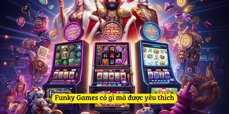 Funky Games có gì mà được yêu thích