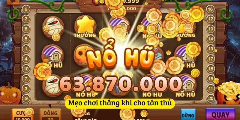 Mẹo chơi thắng khi cho tân thủ