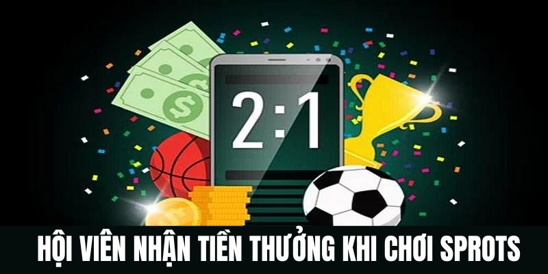 Người chơi nhận tiền hoàn thưởng khi chơi sports