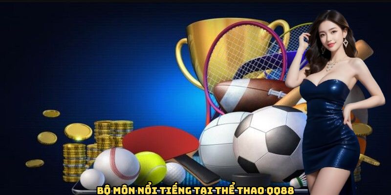 Bộ môn nổi tiếng tại thể thao QQ88